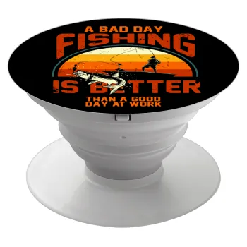 A bad day FISHING is better than a good day at work, Phone Holders Stand  White Hand-held Mobile Phone Holder