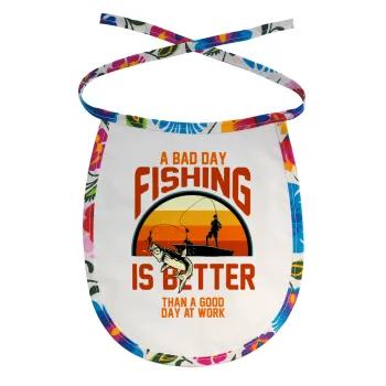 A bad day FISHING is better than a good day at work, Σαλιάρα μωρού αλέκιαστη με κορδόνι Χρωματιστή