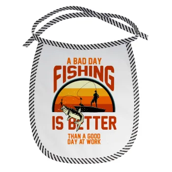 A bad day FISHING is better than a good day at work, Σαλιάρα μωρού αλέκιαστη με κορδόνι Μαύρη