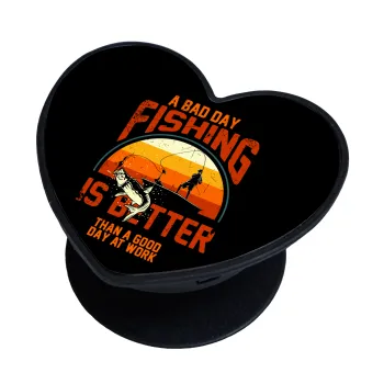 A bad day FISHING is better than a good day at work, Phone Holders Stand  καρδιά Μαύρο Βάση Στήριξης Κινητού στο Χέρι