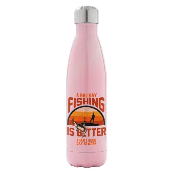 A bad day FISHING is better than a good day at work, Μεταλλικό παγούρι θερμός Ροζ Ιριδίζον (Stainless steel), διπλού τοιχώματος, 500ml