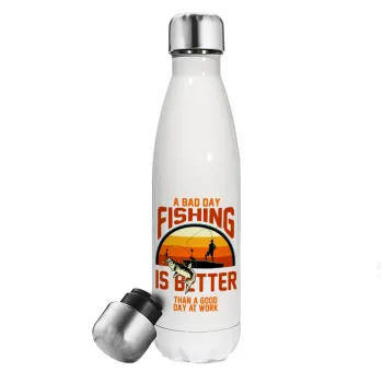 A bad day FISHING is better than a good day at work, Metal mug thermos White (Stainless steel), double wall, 500ml