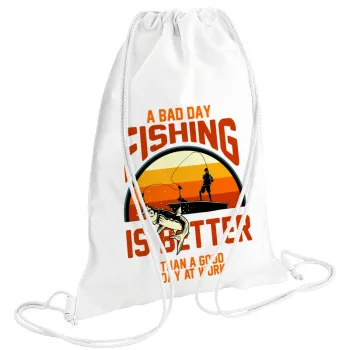 A bad day FISHING is better than a good day at work, Τσάντα πλάτης πουγκί GYMBAG λευκή (28x40cm)