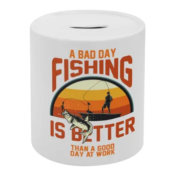 A bad day FISHING is better than a good day at work, Κουμπαράς πορσελάνης με τάπα