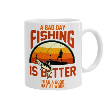 A bad day FISHING is better than a good day at work, Ceramic coffee mug, 330ml