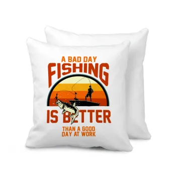 A bad day FISHING is better than a good day at work, Sofa cushion 40x40cm includes filling