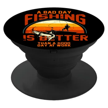 A bad day FISHING is better than a good day at work, Phone Holders Stand  Black Hand-held Mobile Phone Holder