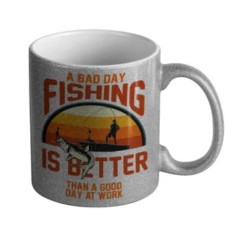 A bad day FISHING is better than a good day at work, Κούπα Ασημένια Glitter που γυαλίζει, κεραμική, 330ml