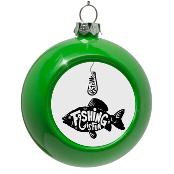 Fishing is fun, Green Christmas tree ornament bauble 8cm