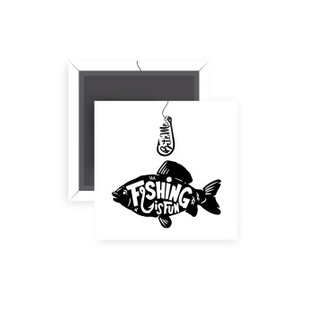 Fishing is fun, Μαγνητάκι ψυγείου τετράγωνο διάστασης 5x5cm