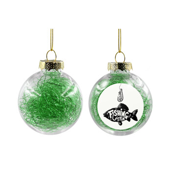 Fishing is fun, Transparent Christmas tree ball ornament with green filling 8cm