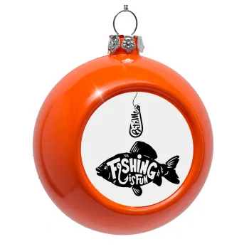 Fishing is fun, Στολίδι Χριστουγεννιάτικη μπάλα δένδρου Πορτοκαλί 8cm