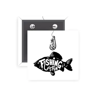 Fishing is fun, Κονκάρδα παραμάνα τετράγωνη 5x5cm