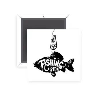 Fishing is fun, Μαγνητάκι ψυγείου τετράγωνο διάστασης 5x5cm
