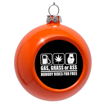 Gas, Grass or Ass, Orange Christmas tree ornament bauble 8cm