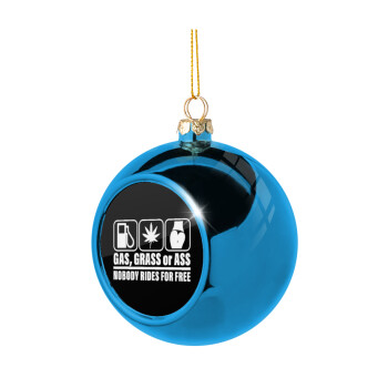 Gas, Grass or Ass, Blue Christmas tree ball ornament 8cm