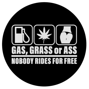 Gas, Grass or Ass, Mousepad Στρογγυλό 20cm
