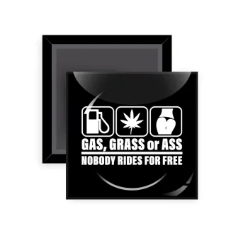 Gas, Grass or Ass, Μαγνητάκι ψυγείου τετράγωνο διάστασης 5x5cm