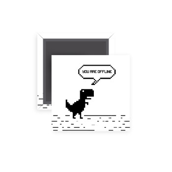You are offline dinosaur, Μαγνητάκι ψυγείου τετράγωνο διάστασης 5x5cm