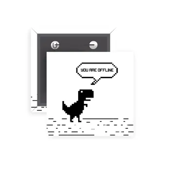 You are offline dinosaur, Κονκάρδα παραμάνα τετράγωνη 5x5cm