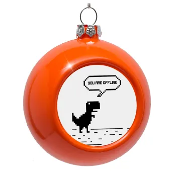 You are offline dinosaur, Orange Christmas tree ornament bauble 8cm