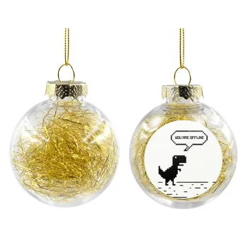 You are offline dinosaur, Transparent Christmas tree ball ornament with gold filling 8cm