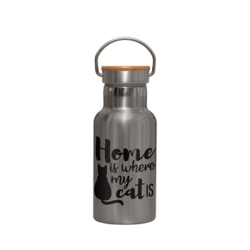 Home is where my cat is!, Stainless steel metallic thermos flask, silver with a bamboo lid, double-walled, 350ml.