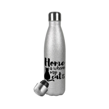 Home is where my cat is!, Metallic Glitter Silver Thermos Flask (Stainless steel), double-walled, 500ml