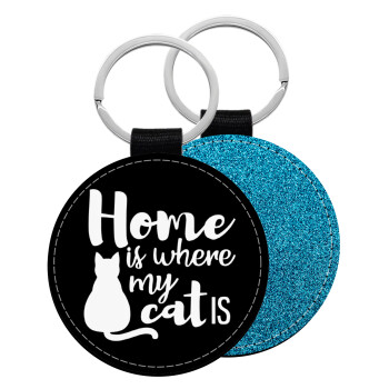 Home is where my cat is!, Μπρελόκ Δερματίνη, στρογγυλό ΜΠΛΕ (5cm)