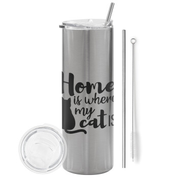 Home is where my cat is!, Tumbler ποτήρι θερμό Ασημένιο από ανοξείδωτο ατσάλι 600ml, με μεταλλικό καλαμάκι & βούρτσα καθαρισμού