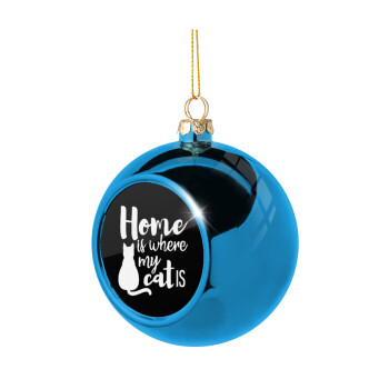 Home is where my cat is!, Blue Christmas tree ball ornament 8cm