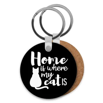 Home is where my cat is!, Μπρελόκ Ξύλινο στρογγυλό MDF Φ5cm