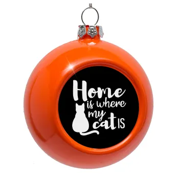 Home is where my cat is!, Στολίδι Χριστουγεννιάτικη μπάλα δένδρου Πορτοκαλί 8cm