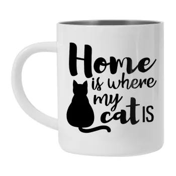 Home is where my cat is!, Mug Stainless steel double wall 300ml