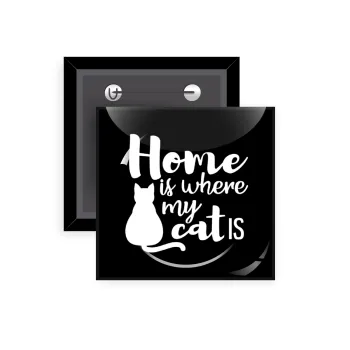 Home is where my cat is!, Κονκάρδα παραμάνα τετράγωνη 5x5cm