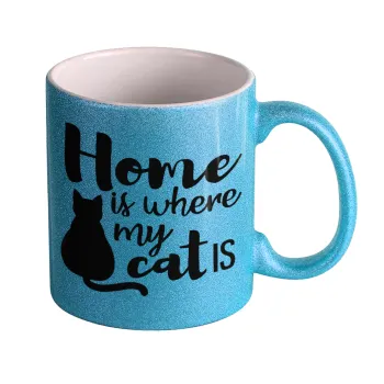 Home is where my cat is!, Κούπα Σιέλ Glitter που γυαλίζει, κεραμική, 330ml