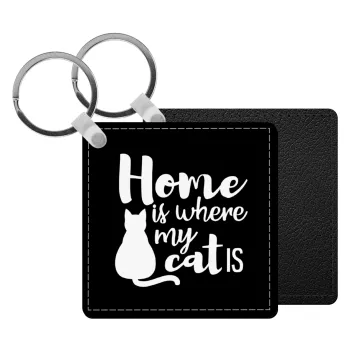 Home is where my cat is!, Μπρελόκ Δερματίνη, τετράγωνο ΜΑΥΡΟ (5x5cm)