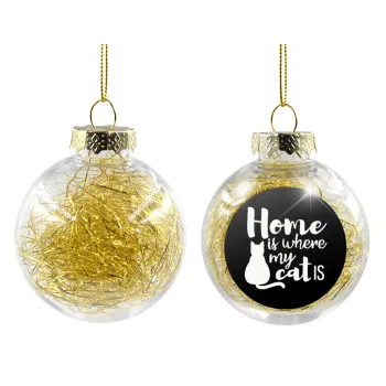 Home is where my cat is!, Transparent Christmas tree ball ornament with gold filling 8cm