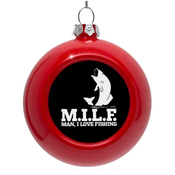 M.I.L.F. Mam i love fishing, Στολίδι Χριστουγεννιάτικη μπάλα δένδρου Κόκκινη 8cm