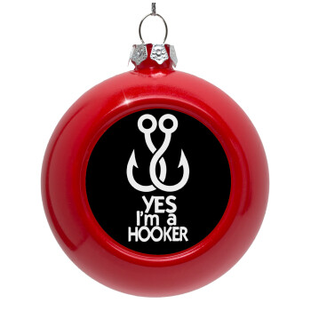 Yes i am Hooker, Red Christmas tree ornament bauble 8cm