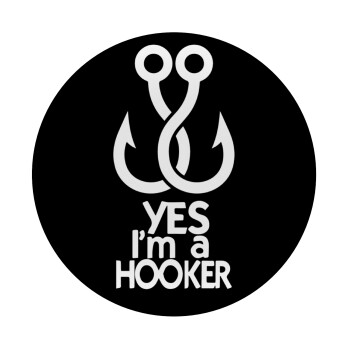 Yes i am Hooker, Mousepad Round 20cm