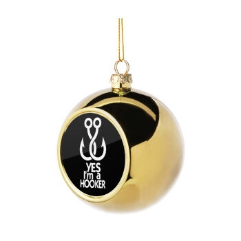 Yes i am Hooker, Χριστουγεννιάτικη μπάλα δένδρου Χρυσή 8cm