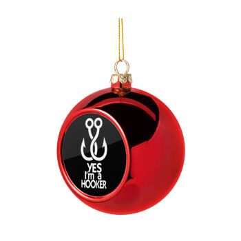 Yes i am Hooker, Χριστουγεννιάτικη μπάλα δένδρου Κόκκινη 8cm