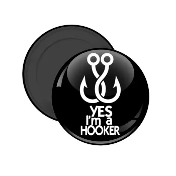Yes i am Hooker, Μαγνητάκι ψυγείου στρογγυλό διάστασης 5cm