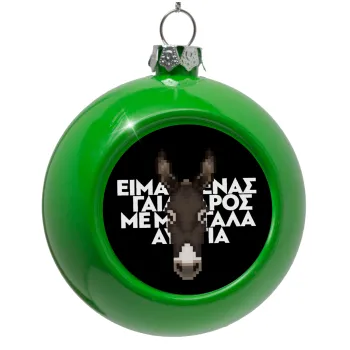 Είμαι ένας γάιδαρος με μεγάλα αυτιά., Στολίδι Χριστουγεννιάτικη μπάλα δένδρου Πράσινο 8cm