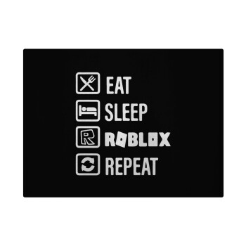 Eat, Sleep, Roblox, Repeat, Επιφάνεια κοπής γυάλινη (38x28cm)