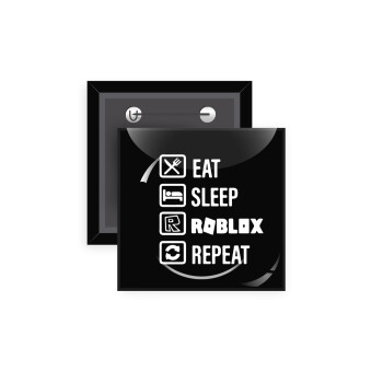 Eat, Sleep, Roblox, Repeat, Κονκάρδα παραμάνα τετράγωνη 5x5cm
