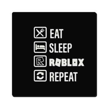 Eat, Sleep, Roblox, Repeat, Τετράγωνο μαγνητάκι ξύλινο 6x6cm