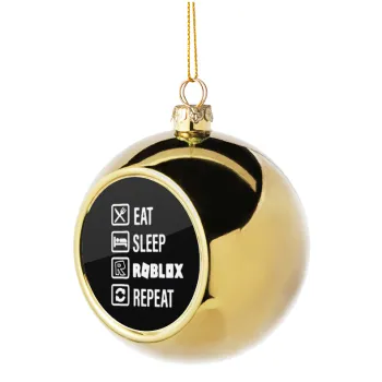 Eat, Sleep, Roblox, Repeat, Στολίδι Χριστουγεννιάτικη μπάλα δένδρου Χρυσή 8cm