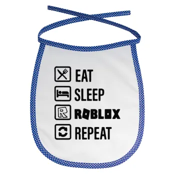 Eat, Sleep, Roblox, Repeat, Σαλιάρα μωρού αλέκιαστη με κορδόνι Μπλε